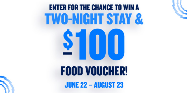 Text graphic promoting a chance to win a two-night stay and a $100 food voucher, with contest dates June 22 to August 23.